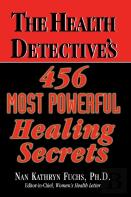 The Health Detective'S 456 Most Powerful Healing Secrets