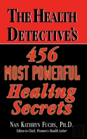 The Health Detective'S 456 Most Powerful Healing Secrets