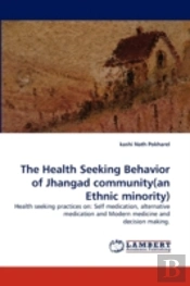 The Health Seeking Behavior Of Jhangad Community(An Ethnic Minority)