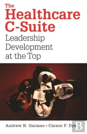 The Healthcare C-Suite: Leadership Development At The Top