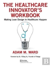 The Healthcare Innovator'S Workbook