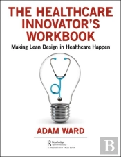 The Healthcare Innovator'S Workbook