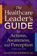 The Healthcare Leader'S Guide To Actions, Awareness, And Perception