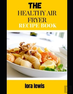 Bertrand.pt - The Healthy Air Fryer Recipe Book