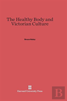The Healthy Body And Victorian Culture
