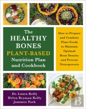 The Healthy Bones Plant-Based Nutrition Plan And Cookbook