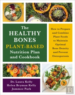 Bertrand.pt - The Healthy Bones Plant-Based Nutrition Plan And Cookbook