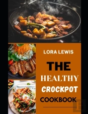 The Healthy Crockpot Cookbook
