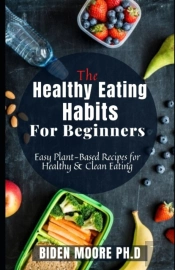 The Healthy Eating Habits For Beginners