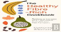 The Healthy Fibre-Rich Cookbook