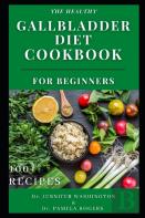 The Healthy Gallbladder Diet Cookbook For Beginners