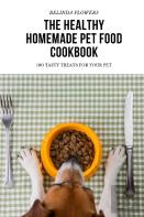 The Healthy Homemade Pet Food Cookbook