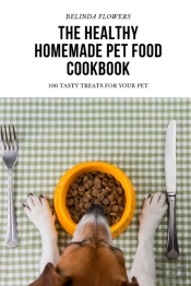 The Healthy Homemade Pet Food Cookbook