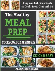 The Healthy Meal Prep Cookbook For Beginners