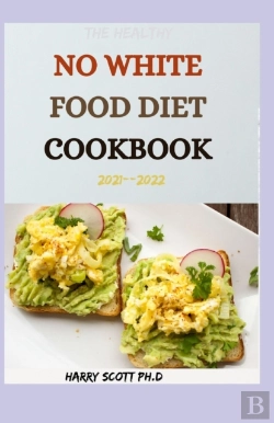 Bertrand.pt - The Healthy No White Food Diet Cookbook 2021--2022