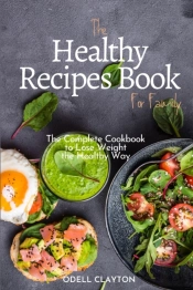 The Healthy Recipes Book For Family: The