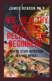The Healthy Seafood Recipes For Beginners