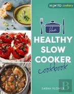 The Healthy Slow Cooker Cookbook