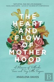 The Heart And Flow Of Motherhood