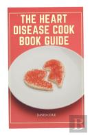 The Heart Disease Cook Book Guide
