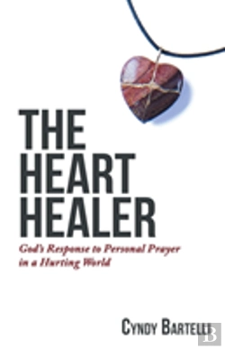 Bertrand.pt - The Heart Healer: God'S Response To Personal Prayer In A Hurting World