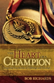 The Heart Of A Champion Â€“ Inspiring True Stories Of Challenge And Triumph
