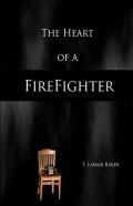 The Heart Of A Firefighter