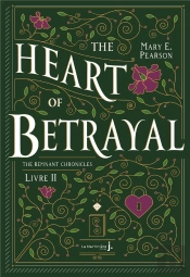 The Heart Of Betrayal. The Remnant Chronicles, Tome 2