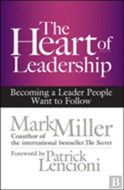 Bertrand.pt - The Heart Of Leadership; Becoming A Leader People Want To Follow