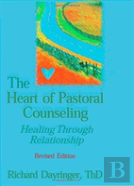 The Heart Of Pastoral Counseling