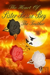 The Heart Of Sister Bessie Bey; The Truther
