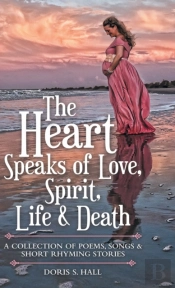 The Heart Speaks Of Love, Spirit, Life &