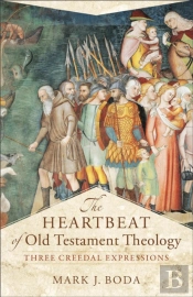 The Heartbeat Of Old Testament Theology Â€“ Three Creedal Expressions