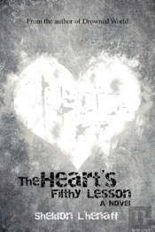 The Heart'S Filthy Lesson