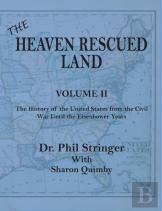The Heaven Rescued Land, Vol. Ii, The History Of The United States From The Civil War Until The Eisenhower Years