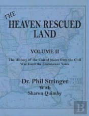The Heaven Rescued Land, Vol. Ii, The History Of The United States From The Civil War Until The Eisenhower Years