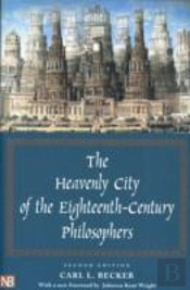 The Heavenly City Of The Eighteenth-Century Philosophers