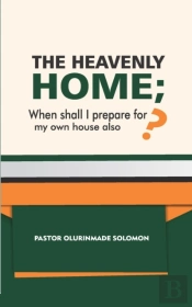 The Heavenly Home; When Shall I Prepare For My Own House Also?