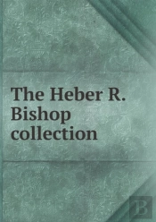 The Heber R. Bishop Collection