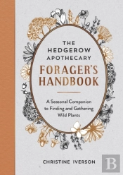 The Hedgerow Apothecary Forager'S Handbook