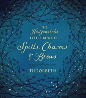 The Hedgewitch'S Little Book Of Spells, Charms And Brews