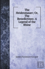 The Heidenmauer; Or, The Benedictines