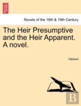 The Heir Presumptive And The Heir Apparent. A Novel.