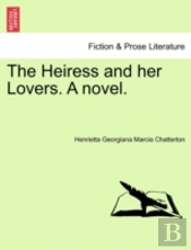 The Heiress And Her Lovers. A Novel.