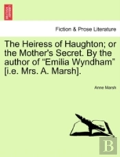 The Heiress Of Haughton; Or The Mother'S