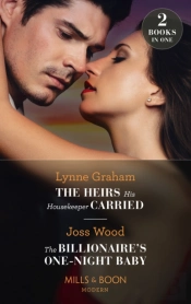 The Heirs His Housekeeper Carried / The Billionaire'S One-Night Baby