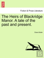 The Heirs Of Blackridge Manor. A Tale Of