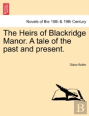 The Heirs Of Blackridge Manor. A Tale Of