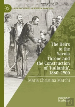 Bertrand.pt - The Heirs To The Savoia Throne And The Construction Of Â€˜Italianitaâ€™, 1860-1900