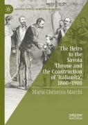 The Heirs To The Savoia Throne And The Construction Of 'Italianita', 1860-1900